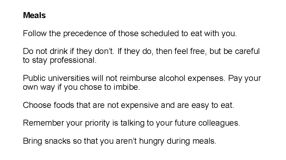 Meals Follow the precedence of those scheduled to eat with you. Do not drink