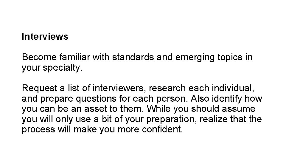 Interviews Become familiar with standards and emerging topics in your specialty. Request a list