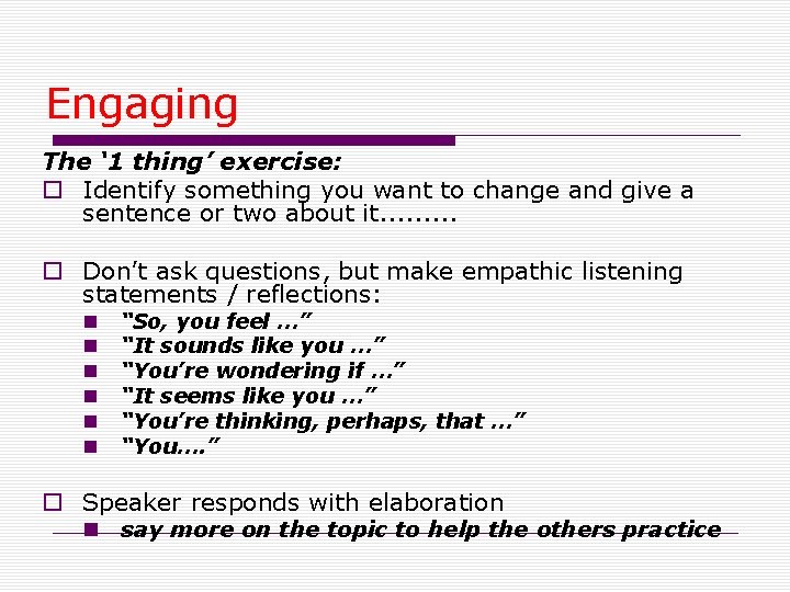 Engaging The ‘ 1 thing’ exercise: o Identify something you want to change and