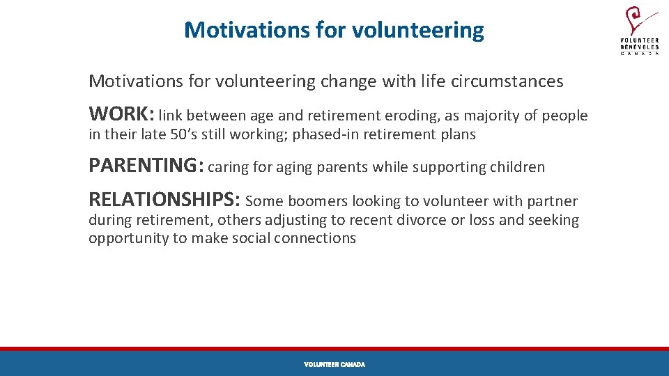 Motivations for volunteering change with life circumstances WORK: link between age and retirement eroding,
