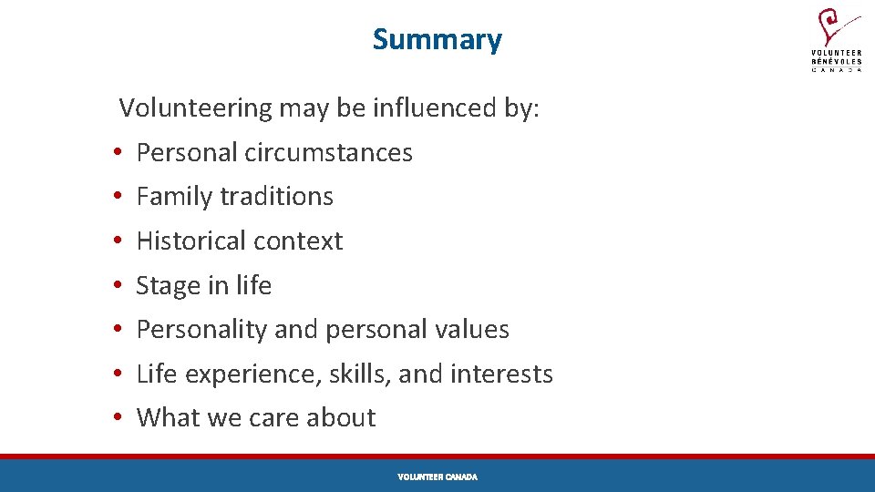 Summary Volunteering may be influenced by: • Personal circumstances • Family traditions • Historical