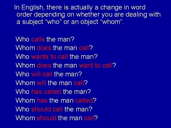 In English, there is actually a change in word order depending on whether you