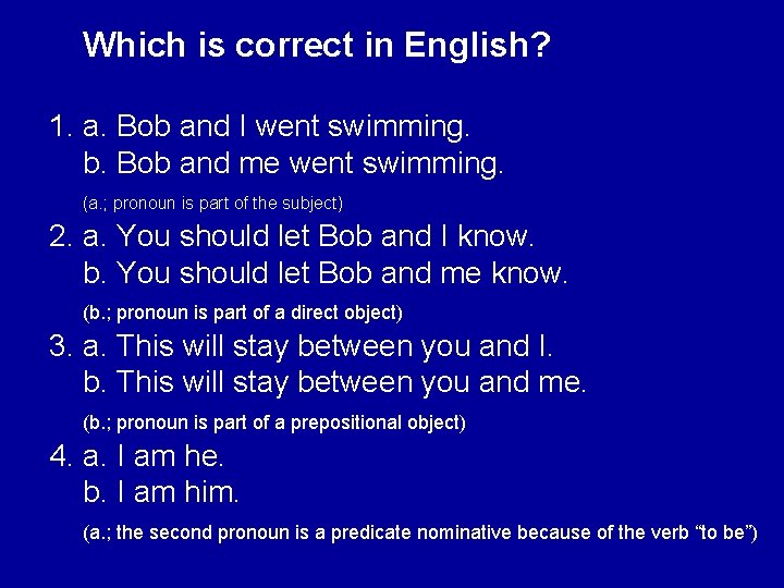 Which is correct in English? 1. a. Bob and I went swimming. b. Bob