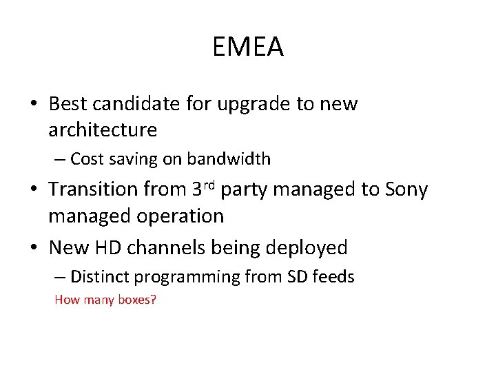 EMEA • Best candidate for upgrade to new architecture – Cost saving on bandwidth