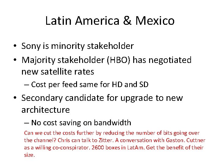 Latin America & Mexico • Sony is minority stakeholder • Majority stakeholder (HBO) has