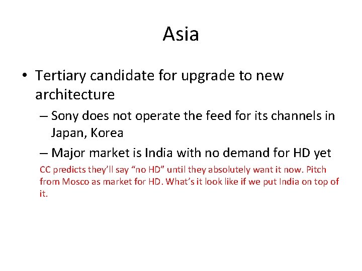 Asia • Tertiary candidate for upgrade to new architecture – Sony does not operate