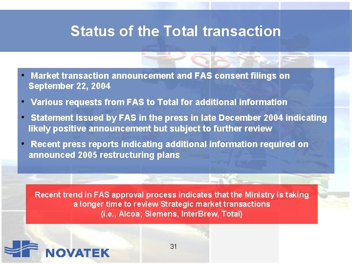 Status of the Total transaction • Market transaction announcement and FAS consent filings on