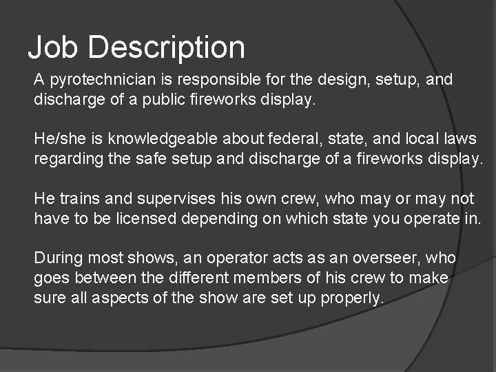 Job Description A pyrotechnician is responsible for the design, setup, and discharge of a