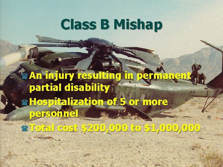 Class B Mishap (An injury resulting in permanent partial disability (Hospitalization of 5 or