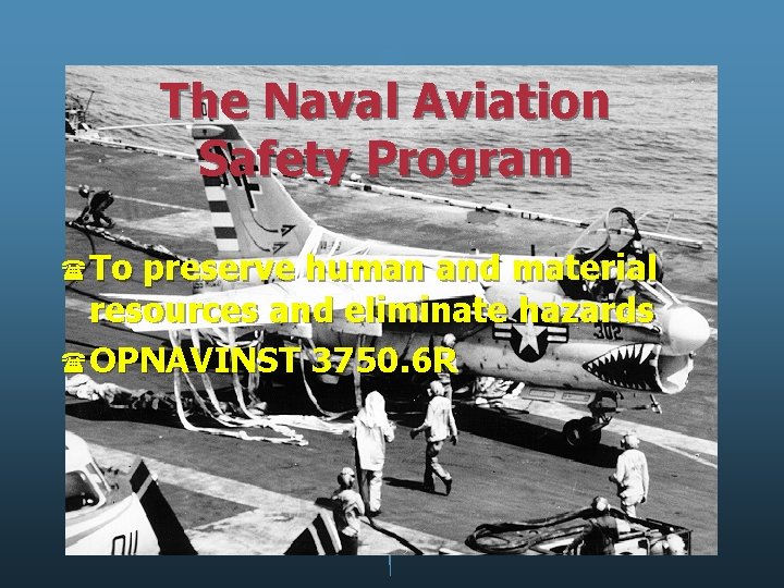 The Naval Aviation Safety Program (To preserve human and material resources and eliminate hazards