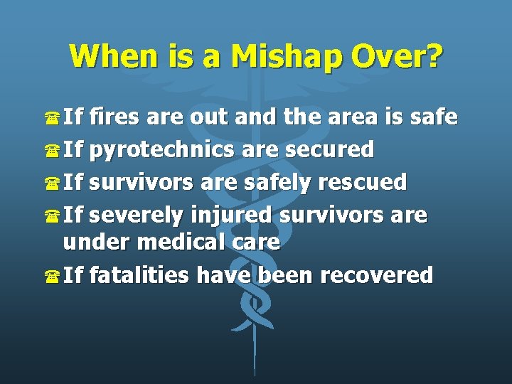 When is a Mishap Over? (If fires are out and the area is safe