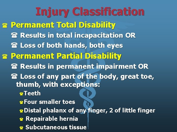 Injury Classification ( Permanent Total Disability ( Results in total incapacitation OR ( Loss