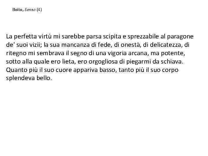 Boito, Senso (4) La perfetta virtù mi sarebbe parsa scipita e sprezzabile al paragone