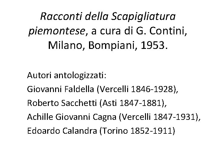 Racconti della Scapigliatura piemontese, a cura di G. Contini, Milano, Bompiani, 1953. Autori antologizzati: