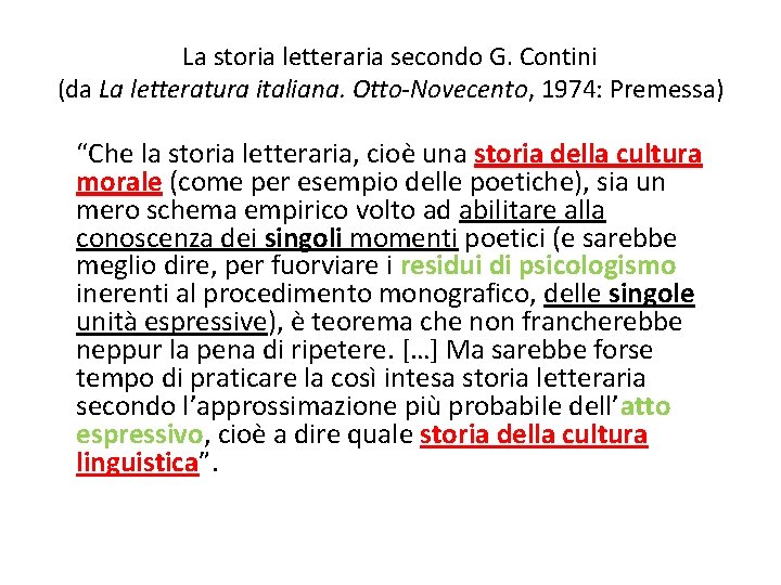 La storia letteraria secondo G. Contini (da La letteratura italiana. Otto-Novecento, 1974: Premessa) “Che