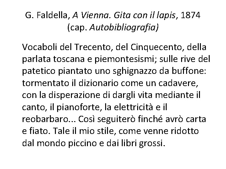 G. Faldella, A Vienna. Gita con il lapis, 1874 (cap. Autobibliografia) Vocaboli del Trecento,
