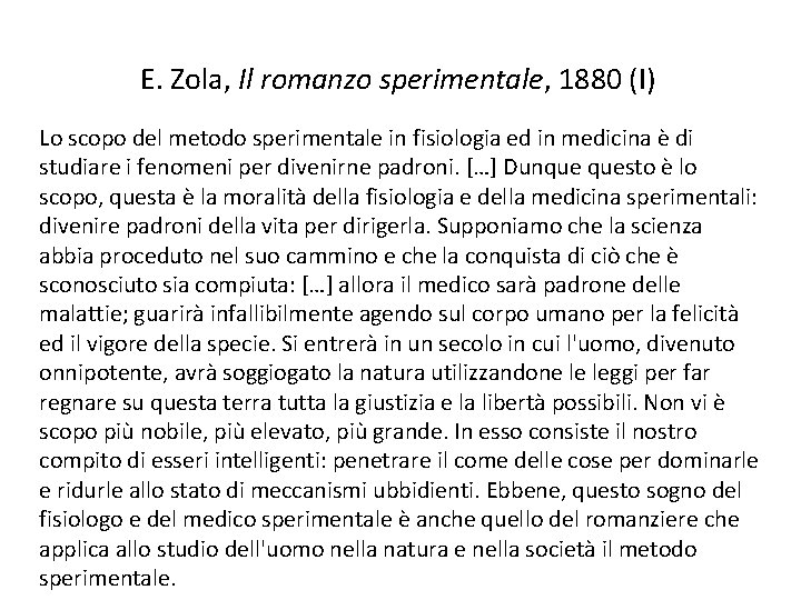 E. Zola, Il romanzo sperimentale, 1880 (I) Lo scopo del metodo sperimentale in fisiologia