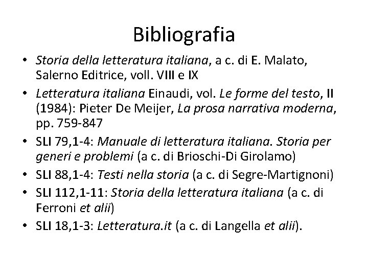 Bibliografia • Storia della letteratura italiana, a c. di E. Malato, Salerno Editrice, voll.