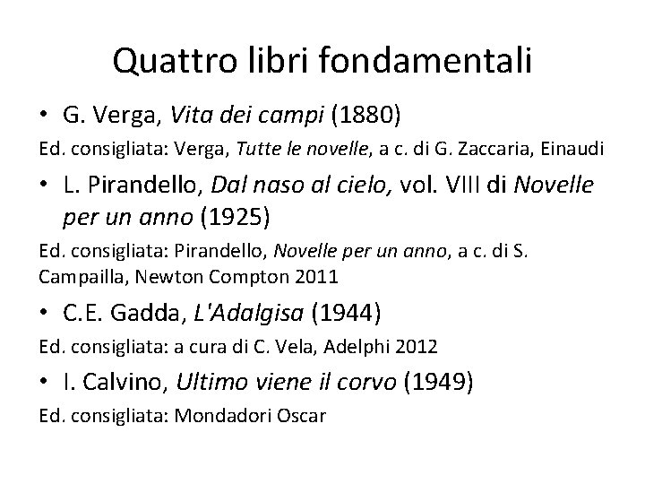 Quattro libri fondamentali • G. Verga, Vita dei campi (1880) Ed. consigliata: Verga, Tutte