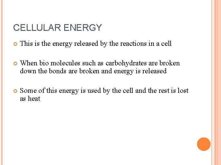 CELLULAR ENERGY This is the energy released by the reactions in a cell When