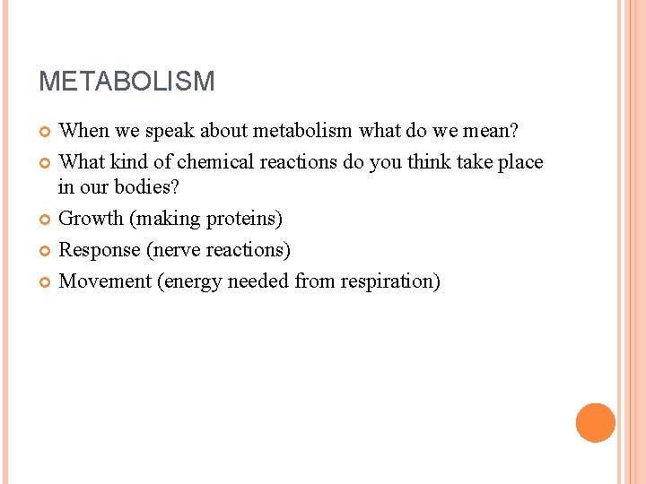 METABOLISM When we speak about metabolism what do we mean? What kind of chemical