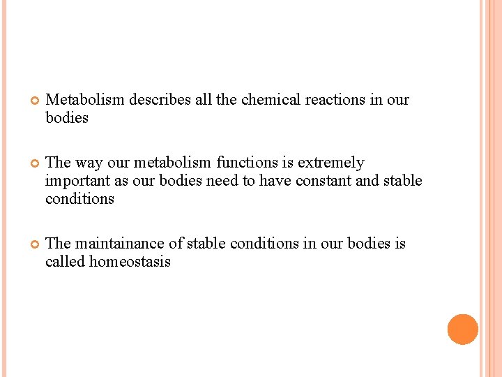  Metabolism describes all the chemical reactions in our bodies The way our metabolism