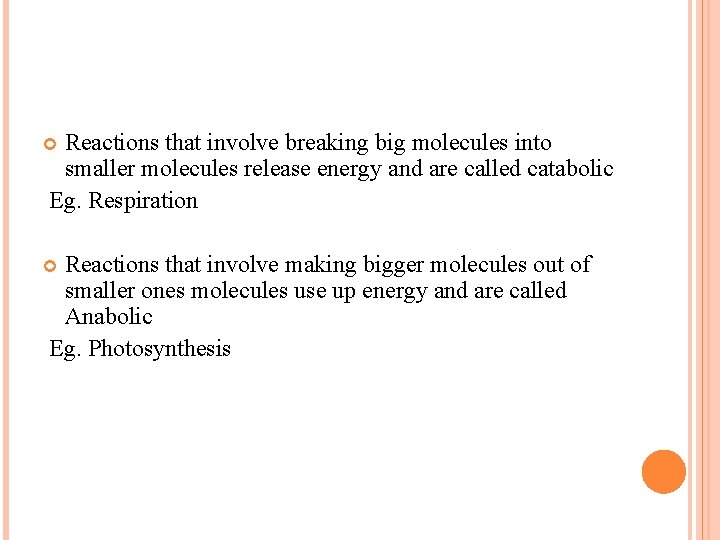 Reactions that involve breaking big molecules into smaller molecules release energy and are called