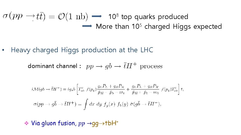 108 top quarks produced More than 105 charged Higgs expected • Heavy charged Higgs