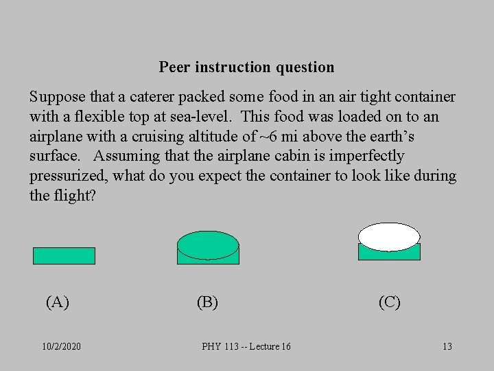 Peer instruction question Suppose that a caterer packed some food in an air tight