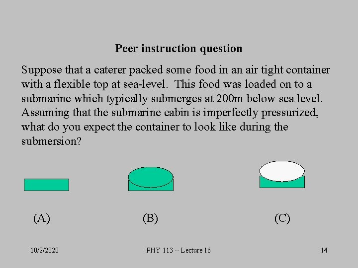 Peer instruction question Suppose that a caterer packed some food in an air tight