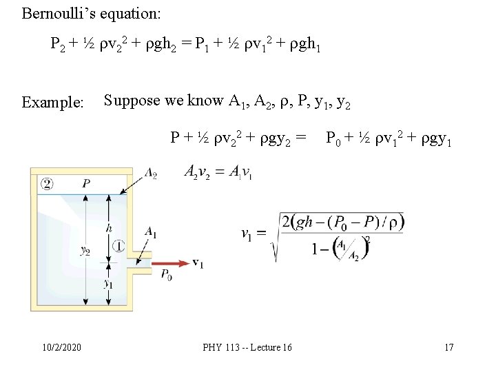 Bernoulli’s equation: P 2 + ½ rv 22 + rgh 2 = P 1