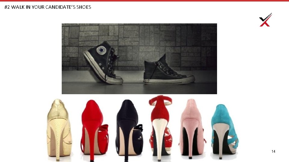 #2 WALK IN YOUR CANDIDATE’S SHOES 14 
