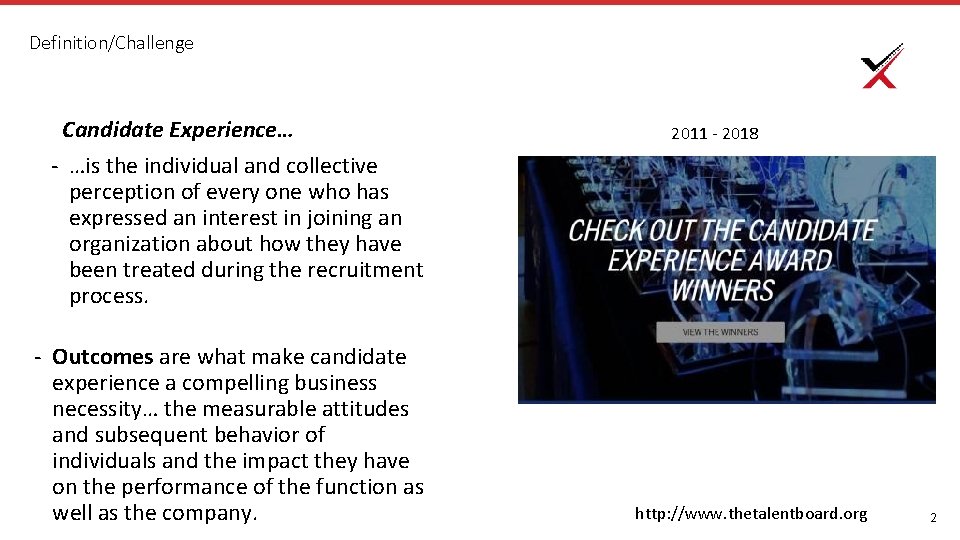 Definition/Challenge Candidate Experience… - …is the individual and collective perception of every one who