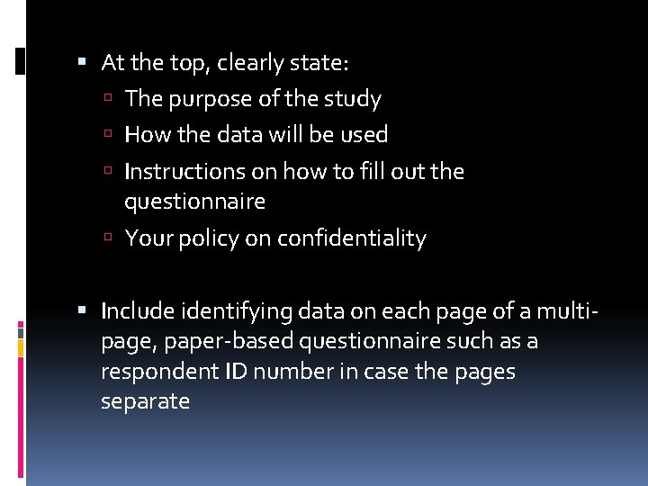  At the top, clearly state: The purpose of the study How the data