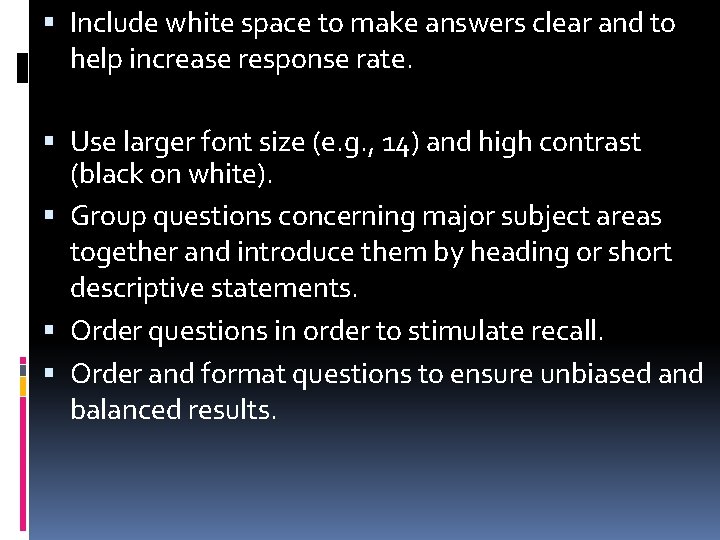  Include white space to make answers clear and to help increase response rate.