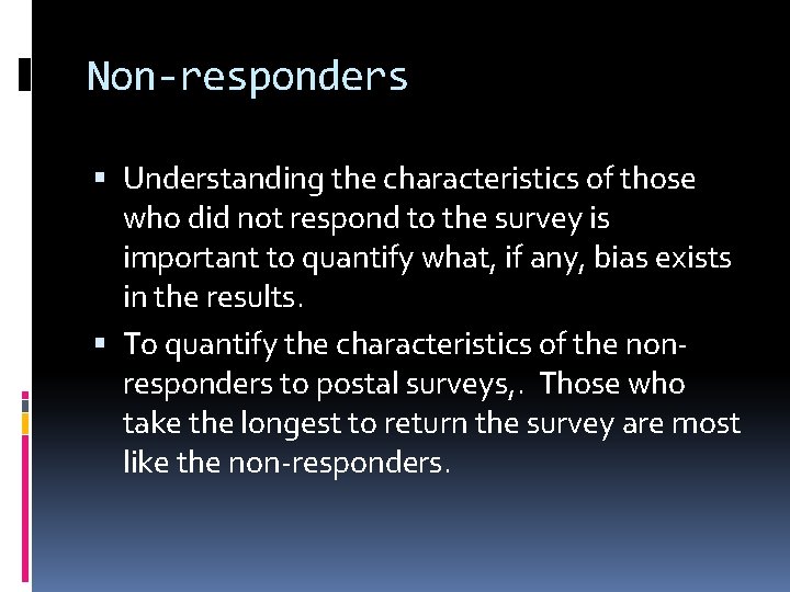 Non-responders Understanding the characteristics of those who did not respond to the survey is
