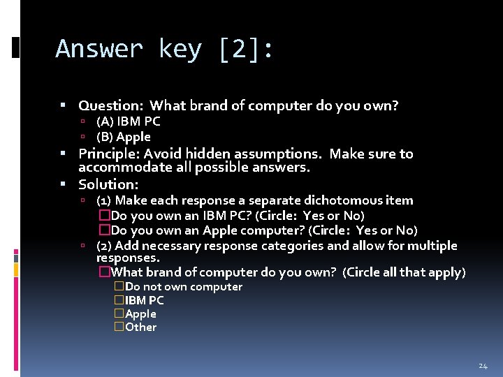 Answer key [2]: Question: What brand of computer do you own? (A) IBM PC