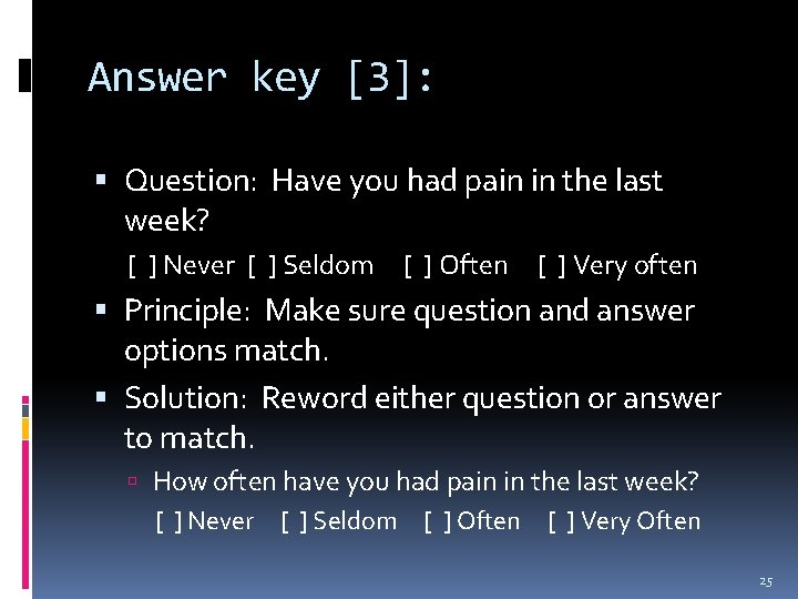 Answer key [3]: Question: Have you had pain in the last week? [ ]