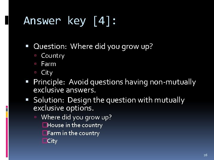 Answer key [4]: Question: Where did you grow up? Country Farm City Principle: Avoid