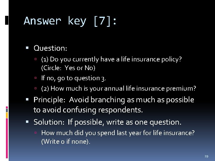 Answer key [7]: Question: (1) Do you currently have a life insurance policy? (Circle: