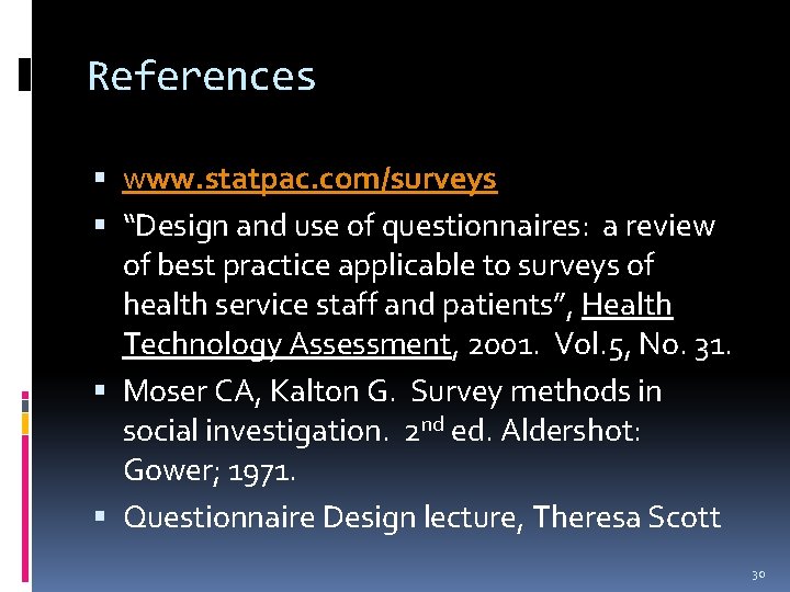 References www. statpac. com/surveys “Design and use of questionnaires: a review of best practice