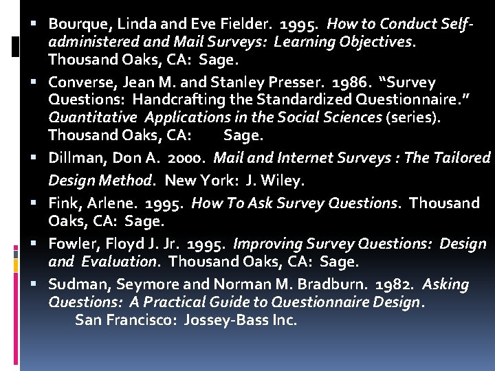  Bourque, Linda and Eve Fielder. 1995. How to Conduct Selfadministered and Mail Surveys: