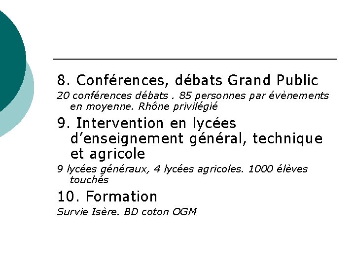  8. Conférences, débats Grand Public 20 conférences débats. 85 personnes par évènements en