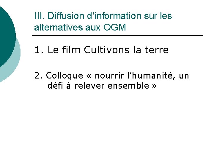 III. Diffusion d’information sur les alternatives aux OGM 1. Le film Cultivons la terre