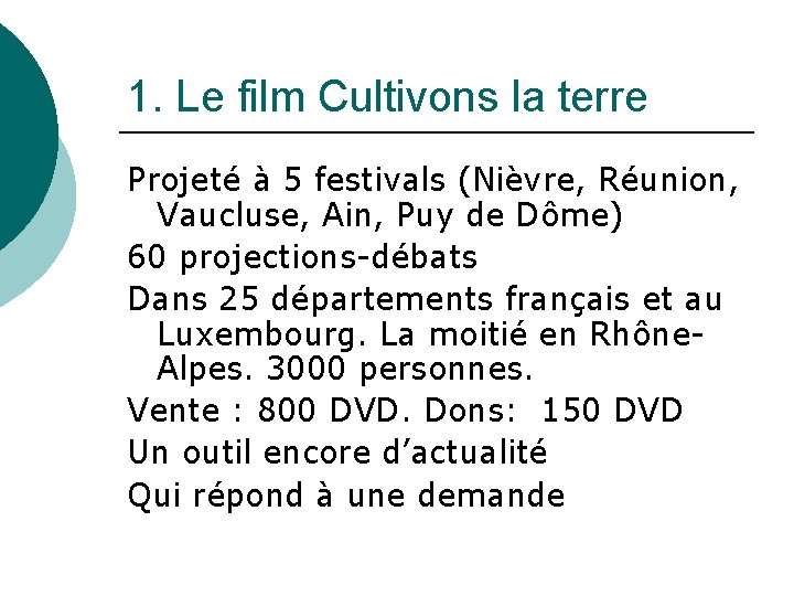 1. Le film Cultivons la terre Projeté à 5 festivals (Nièvre, Réunion, Vaucluse, Ain,