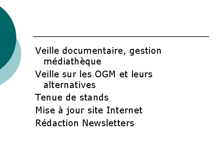  Veille documentaire, gestion médiathèque Veille sur les OGM et leurs alternatives Tenue de