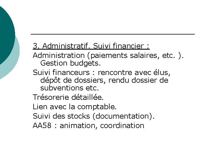  3. Administratif. Suivi financier : Administration (paiements salaires, etc. ). Gestion budgets. Suivi