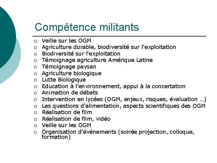 Compétence militants ¡ ¡ ¡ ¡ Veille sur les OGM Agriculture durable, biodiversité sur