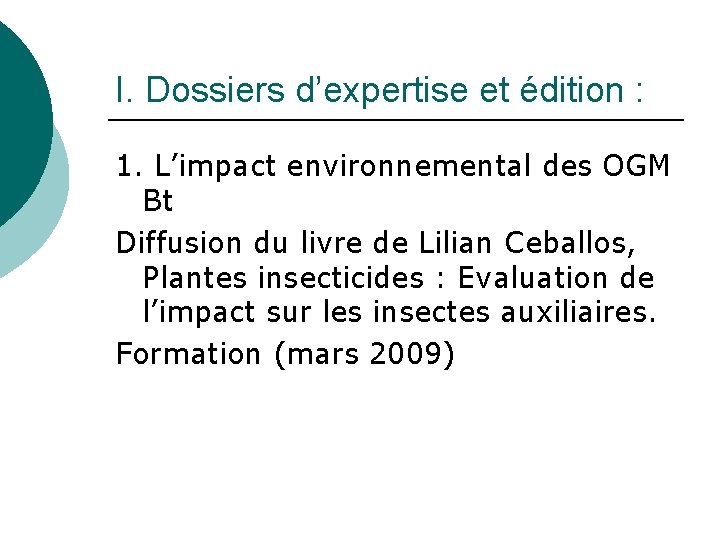 I. Dossiers d’expertise et édition : 1. L’impact environnemental des OGM Bt Diffusion du
