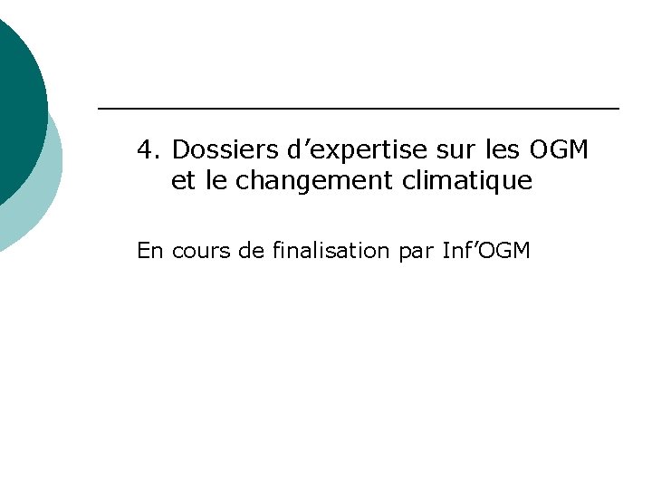  4. Dossiers d’expertise sur les OGM et le changement climatique En cours de